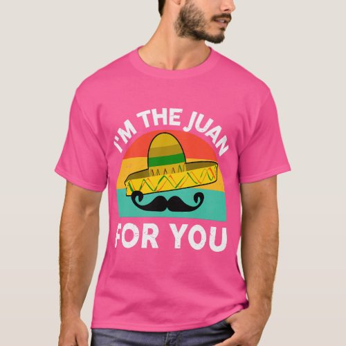 Funny Im The Juan For You Men Women Outfit Mexican T_Shirt