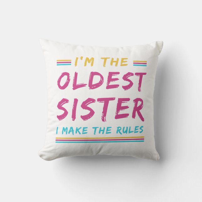Funny I'm The Oldest Sister I Make The Rules Throw Pillow (Front)