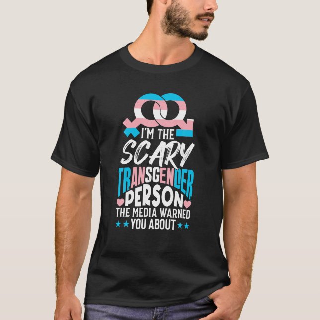 Funny Im The Scary Transgender Person LGBT Pride T-Shirt (Front)
