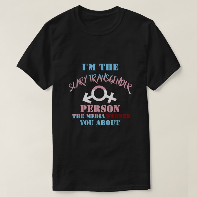 Funny Im The Scary Transgender Person T  Shirt LGB (Design Front)