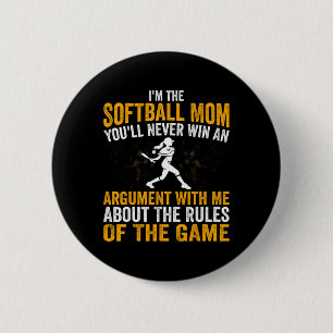 Funny I'm The Softll Mom You'll Never Win An Argum Button
