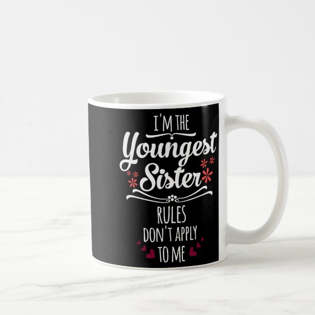 Funny I'm The Youngest Sister Rules Don't Apply To Coffee Mug (Right)