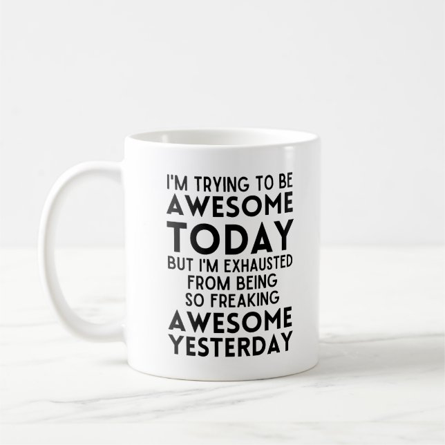 Funny I'm trying to be awesome today Coffee Mug (Left)