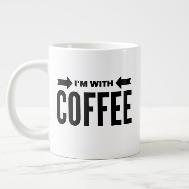 Funny "I'm With Coffee" Jumbo Mug 20 oz. (Left)