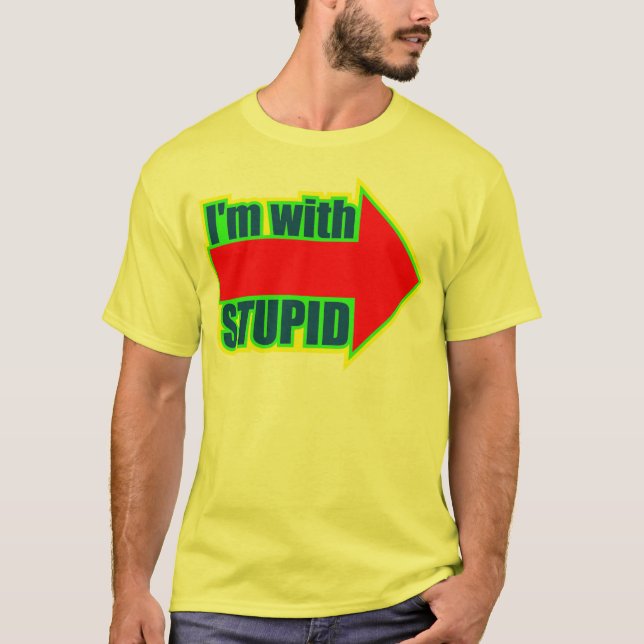 Funny I'm With Stupid T-shirts Gifts (Front)
