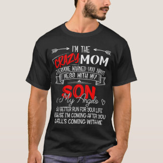 Funny Imhe Crazy Mom Dont Mess with My Son My Ange T-Shirt