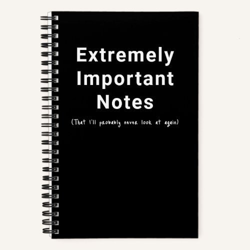 Funny Important Notes Simple Text Black Notebook