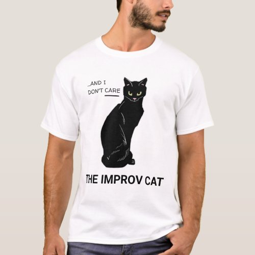 Funny Improv Cat Yes And I Dont Care T_Shirt