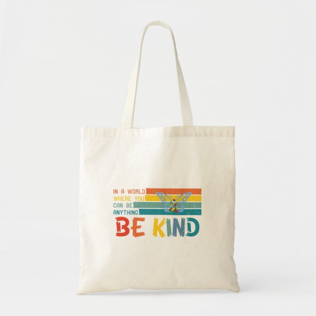 Funny In A World Where You Can Be Anything Be Kind Tote Bag (Front)