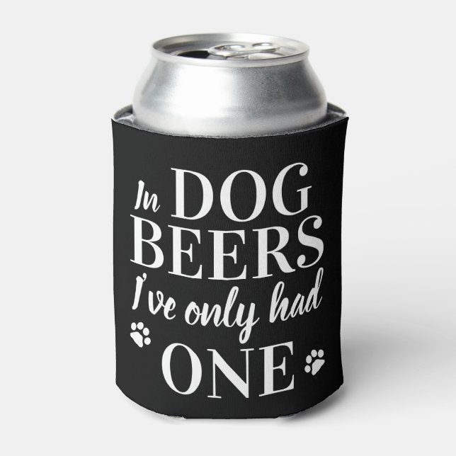 Funny In Dog Beers I've Only Had One Pet Photo Can Cooler (Can Front)