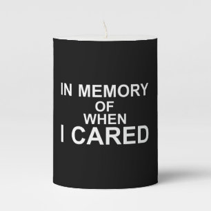 Funny In Memory Of When I Cared Pillar Candle
