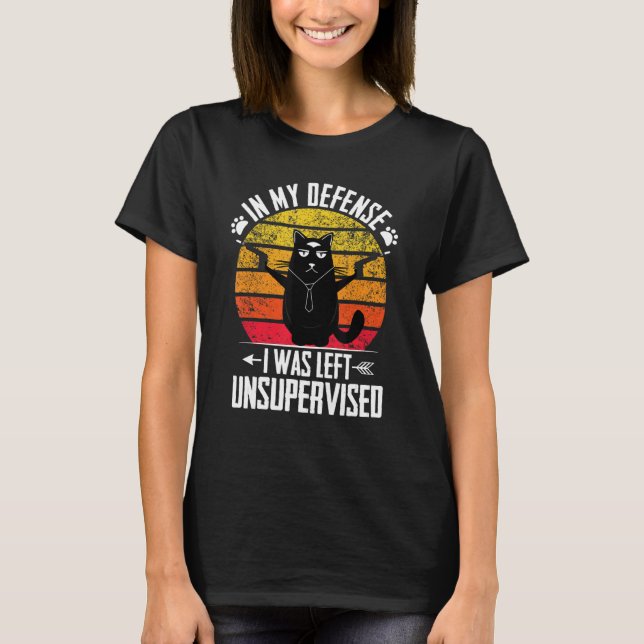 Funny In My Defense I Was Left Unsupervised Cat Te T-Shirt (Front)