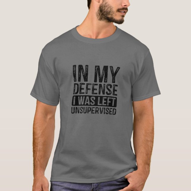 Funny In My Defense I Was Left Unsupervised Retro T-Shirt (Front)