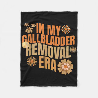 Funny In My Gallbladder Removal Era Groovy Design Fleece Blanket