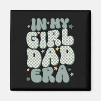 Funny In My Girl Dad Era Fathers Day  Magnet