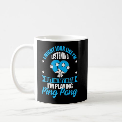Funny In My Head Im Playing Ping Pong  Coffee Mug