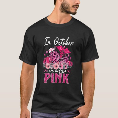 Funny In October We Wear Pink Nurse Life Pumpkin L T_Shirt