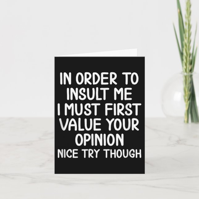 Funny, In Order To Insult Me . Joke Sarcastic Tee  Card (Front)