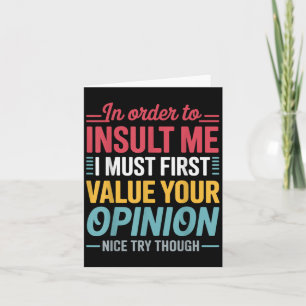 Funny In Order To Insult Me Shirt Joke Sarcastic M Card