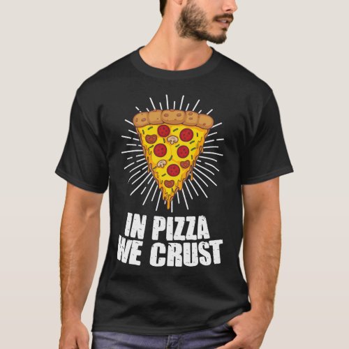 Funny In Pizza We Crust Gift For Men Women Cool Pi T_Shirt