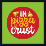 Funny In Pizza We Crust Retro Kitchen Art Deco Poster<br><div class="desc">Colorful typography art with retro and vibrant colors. Funny puns and quotes about food,  cooking,  baking and dining. Perfect decoration for your kitchen,  diner,  café,  bakery shop or restaurant. Background color (the circle and the square) is customizable via the Design Tool.</div>