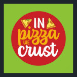 Funny In Pizza We Crust Retro Kitchen Art Deco Poster<br><div class="desc">Colorful typography art with retro and vibrant colors. Funny puns and quotes about food,  cooking,  baking and dining. Perfect decoration for your kitchen,  diner,  café,  bakery shop or restaurant. Background color (the circle and the square) is customizable via the Design Tool.</div>
