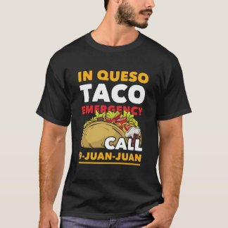 Funny In Queso Taco Emergency Call 9 Juan Juan T-Shirt