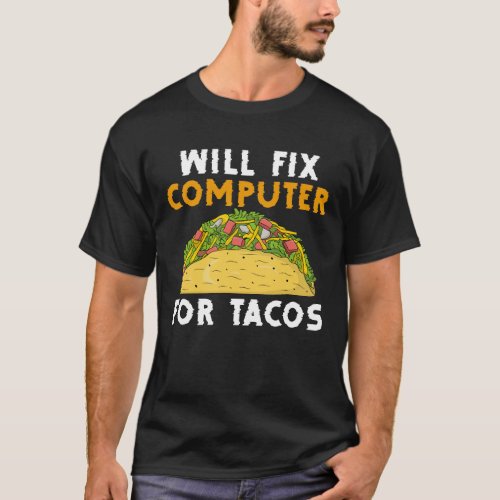 Funny Information Technology Design For Taco Lover T_Shirt