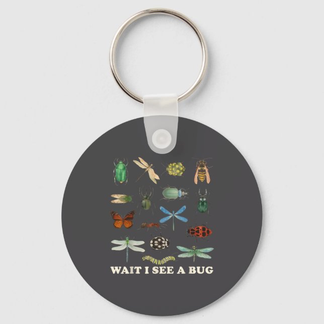 Funny Insect Quote Wait I See A Bug Idea  Keychain (Front)