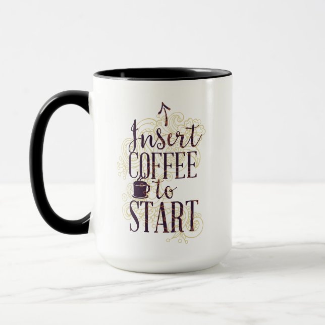 Funny Insert Coffee to Start Coffee Lovers Drinker Mug (Left)