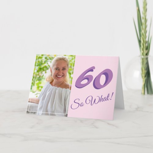 Funny Inspirational Add your Photo 60th Birthday Card