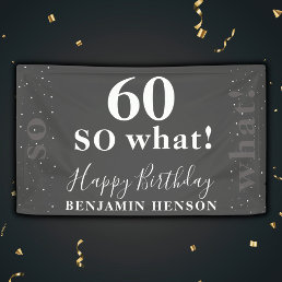 Funny Inspirational Black 60 So what 60th Birthday Banner