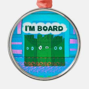 Funny Inspirational Graphic I Am bored Text Art Metal Ornament