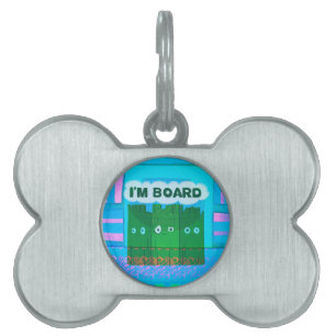 Funny Inspirational Graphic I Am bored Text Art Pet Name Tag