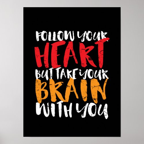 Funny Inspirational Quote Follow Your Heart Poster