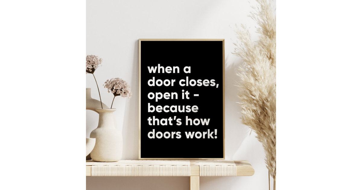 Funny Inspirational Quote in Black and White Poster | Zazzle