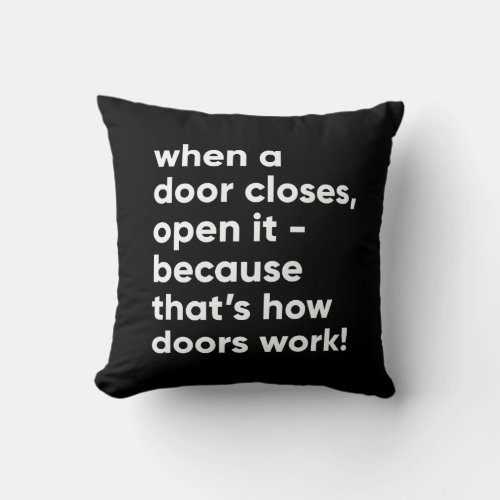 Funny Inspirational Quote in Black and White Throw Pillow