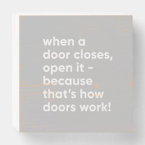 Funny Inspirational Quote in Gray and White Wooden Box Sign