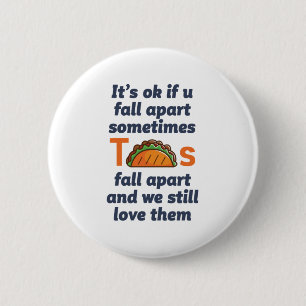 Funny Inspirational Quote Taco Lover Mexican Food Button