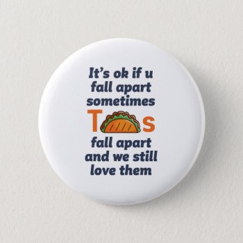 Funny Inspirational Quote Taco Lover Mexican Food Button by raindwops at Zazzle