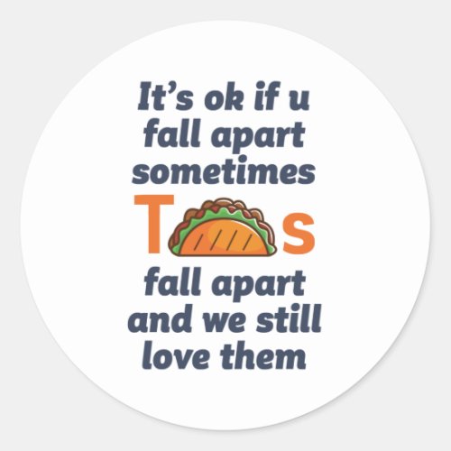 Funny Inspirational Quote Taco Lover Mexican Food Classic Round Sticker