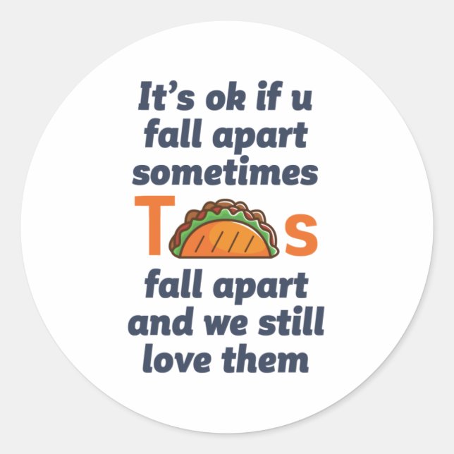 Funny Inspirational Quote Taco Lover Mexican Food Classic Round Sticker (Front)