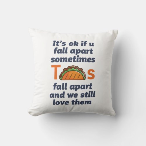 Funny Inspirational Quote Taco Lover Mexican Food Throw Pillow