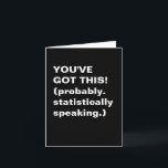 Funny Inspirational Sassy Quote Black White Card<br><div class="desc">Motivate your friends with a side of sarcasm. This bold black-and-white card delivers a funny and slightly skeptical pep talk that’s perfect for test days, job interviews, or life in general. For fans of dry humor and math jokes, it’s a relatable reminder that confidence comes with a margin of error....</div>
