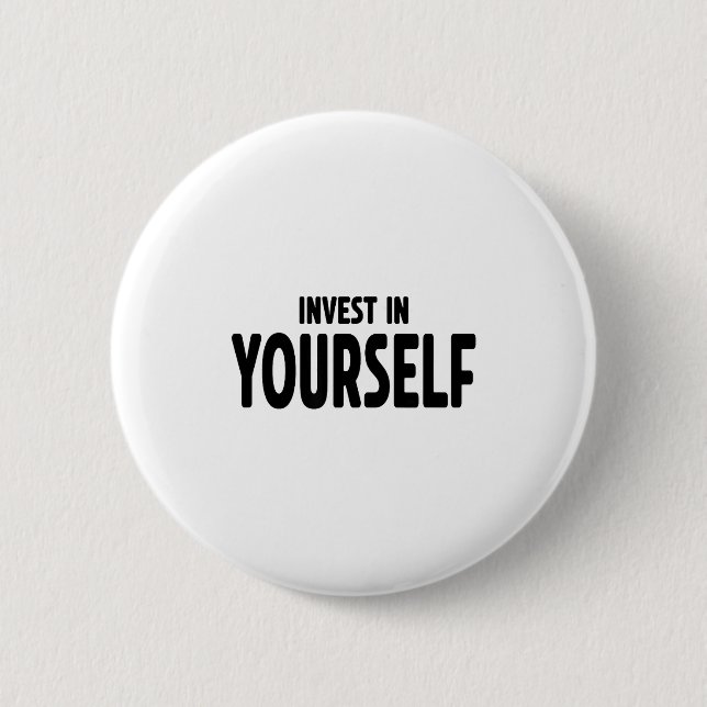 Funny Insrational And Motivational Gift Invest In  Button (Front)