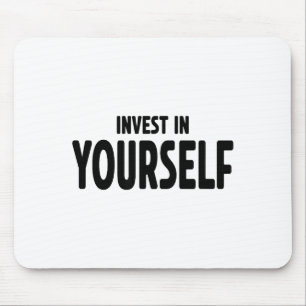 Funny Insrational And Motivational Gift Invest In  Mouse Pad