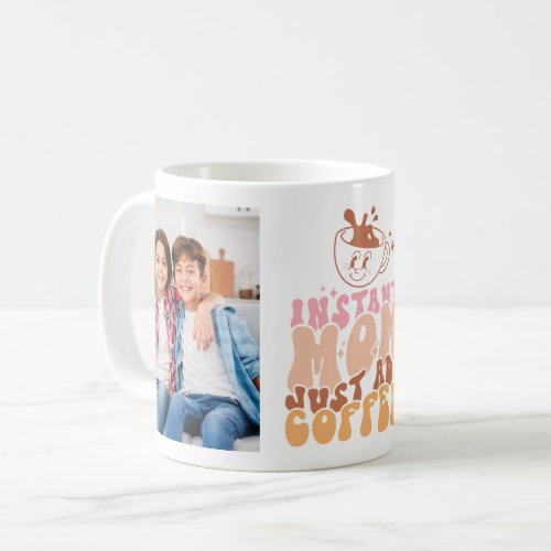 Funny Instant Mom Quote with 2 Photos  Coffee Mug