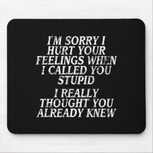 Funny Insult Tee Joke Slogan Design Humorous Quote Mouse Pad