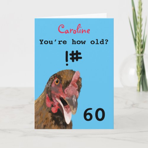 Funny insulting joke chicken 60th birthday card