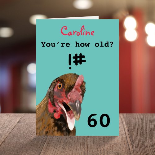 Funny insulting joke chicken 60th birthday card